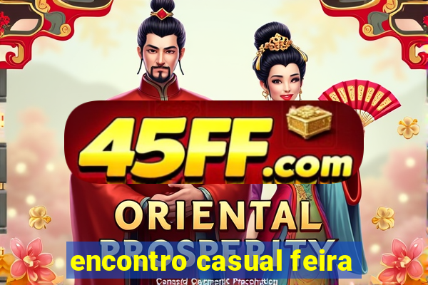 encontro casual feira